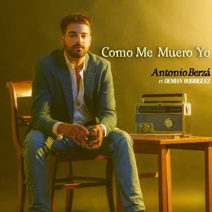 ANTONIO BERZA - Cómo Me Muero Yo (feat. Demian Rodríguez)