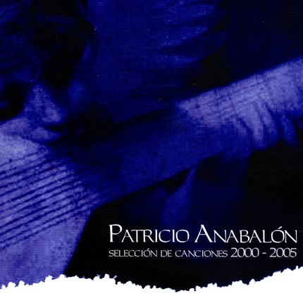 PATRICIO ANABALON - Selección de Canciones 2000 - 2005
