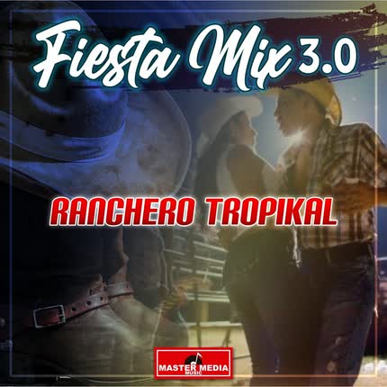 Carátula Fiesta Mix 3.0 Ranchero Tropikal: Una Cerveza / Me Emborracharé / Quiero Tomar / La Piscola <br>/ Tenemos Sed 