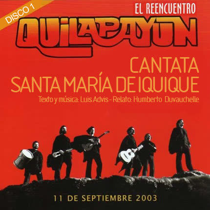 QUILAPAYUN - El Reencuentro - Cantata Santa Maria de Iquique