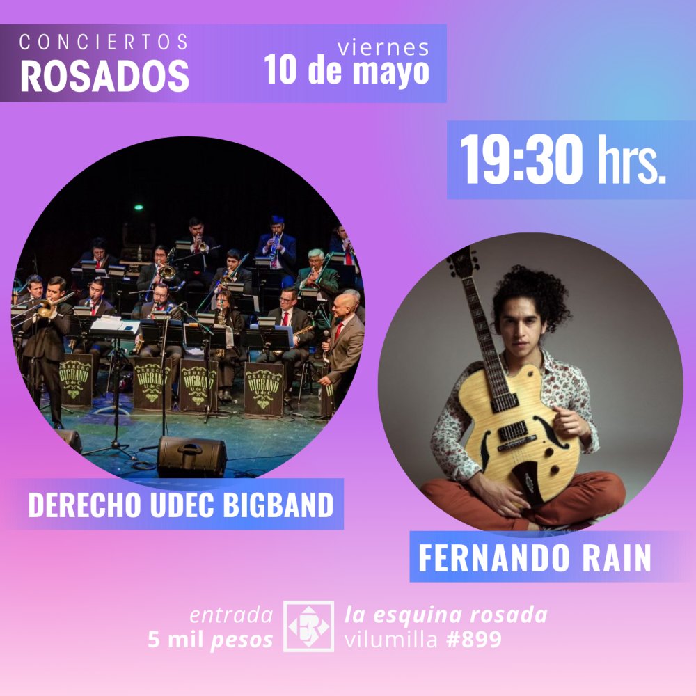 Flyer BIGBANG DERECHO UDEC + FERNANDO RAIN EN LA ESQUINA ROSADA, CONCEPCIÓN