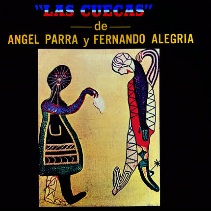 Carátula Las Cuecas de Angel Parra <br/>y Fernando Alegría 