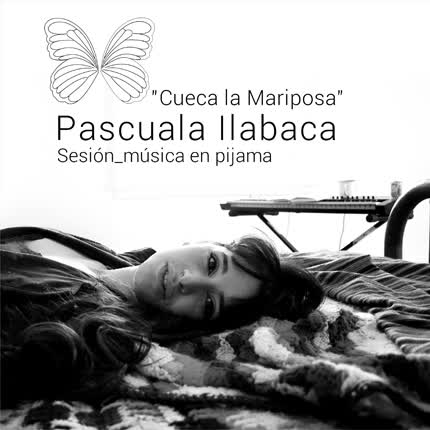 Carátula PASCUALA ILABACA Y FAUNA - Sesiones Música en Pijama - <br/>Cueca la Mariposa 