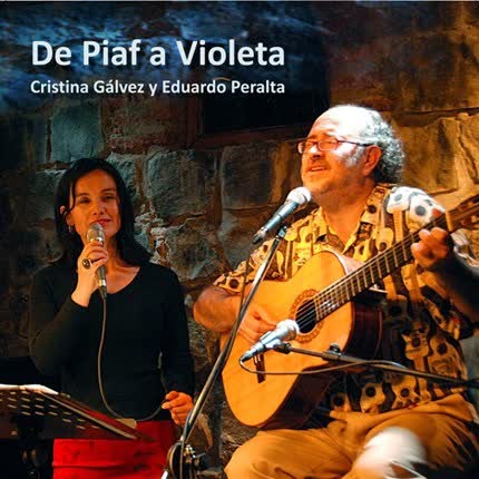 CRISTINA GALVEZ Y EDUARDO PERALTA - De Piaf a Violeta