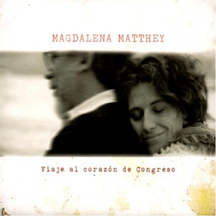 MAGDALENA MATTHEY - Viaje al corazón de Congreso