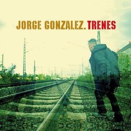 Carátula JORGE GONZALEZ - Trenes