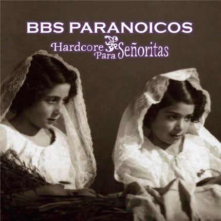 BBS PARANOICOS - Hardcore para Señoritas