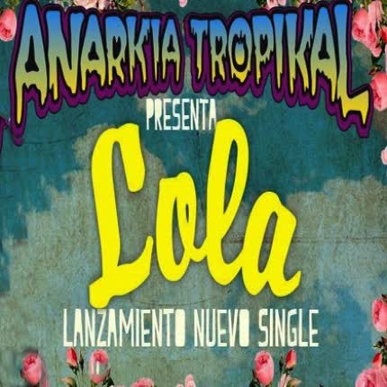 ANARKIA TROPIKAL - Lola