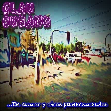 Carátula CLAU GUSANO - De Amor Y Otros Padecimientos