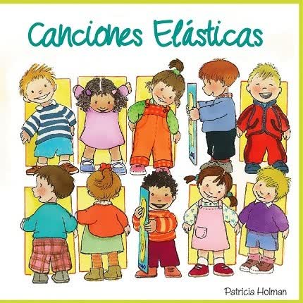 Carátula PATRICIA HOLMAN - Canciones Elásticas (Para Niños de 2/3/4/5 Años)