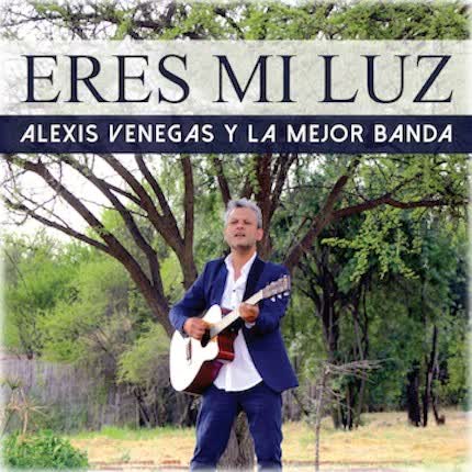 ALEXIS VENEGAS - Eres Mi Luz