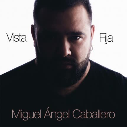 Carátula MIGUEL ANGEL CABALLERO - Vista Fija