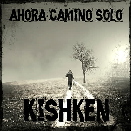 Carátula KISHKEN - Ahora Camino Solo