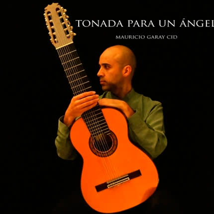 Carátula MAURICIO GARAY CID - Tonada Para un Ángel (Version para Guitarra de 10 cuerdas)