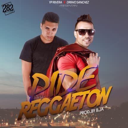 Carátula YP RIVERA & DRIWO SANCHEZ - Pide Reggaeton