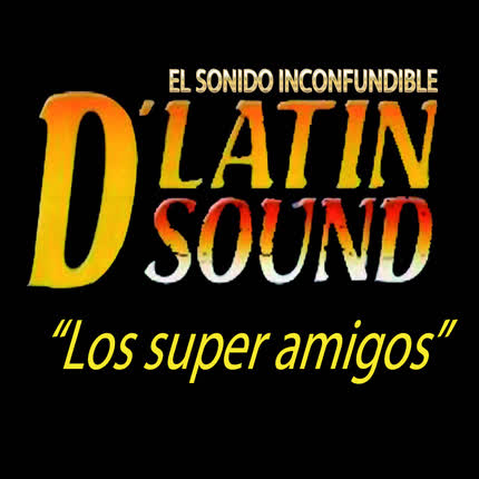 Carátula D LATIN SOUND - Los Super Amigos