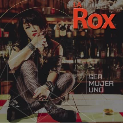 Carátula LA ROX - Ser Mujer Uno