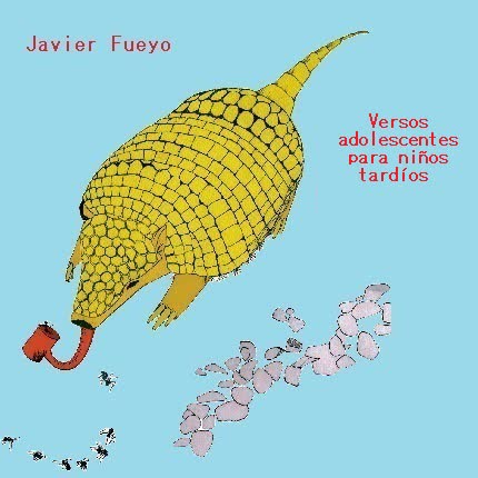 Carátula JAVIER FUEYO - Versos adolescentes para niños tardíos
