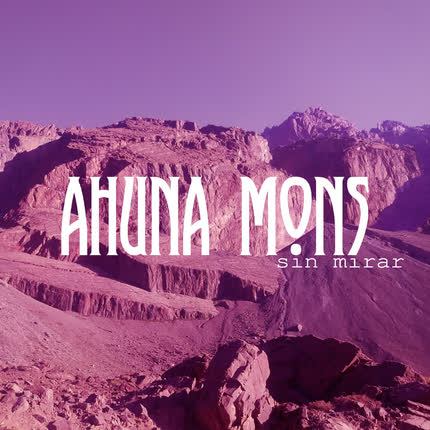 AHUNA MONS - Sin Mirar