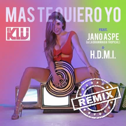 Carátula EL KLU - Mas Te Quiero Yo (Remix feat. Jano Aspe & H.D.M.I.)