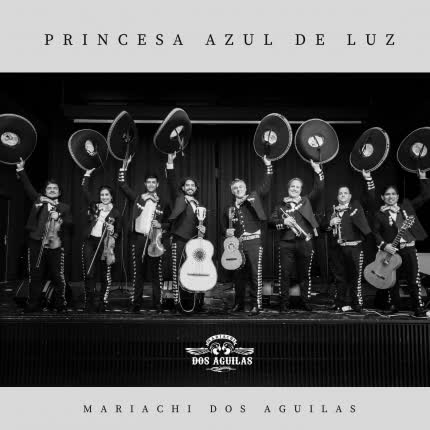 Carátula MARIACHI DOS AGUILAS - Princesa Azul de Luz