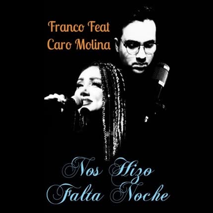 Carátula FRANCO - Nos Hizo Falta Noche (feat. Caro Molina)