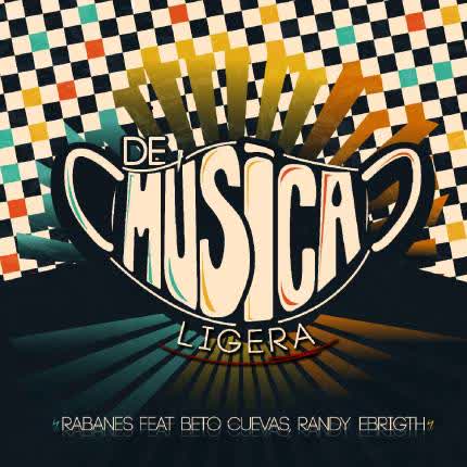 Carátula LOS RABANES - De Música Ligera (feat. Beto Cuevas & Randy Ebright)