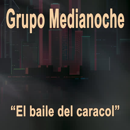 Carátula GRUPO MEDIANOCHE - El Baile del Caracol