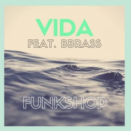 Carátula FUNK SHOP - Vida (feat. BBrass)