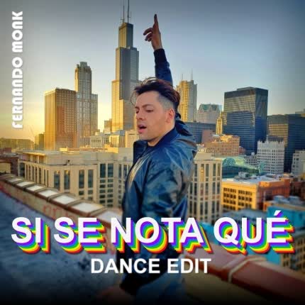 Carátula FERNANDO MONK - Si Se Nota Qué (Dance Edit)