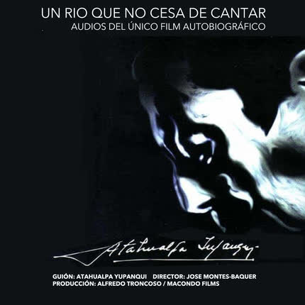 Carátula ATAHUALPA YUPANQUI - Un Río Que No Cesa de Cantar (Soundtrack del Documental)