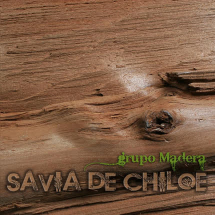 Carátula GRUPO MADERA - Savia de Chiloé