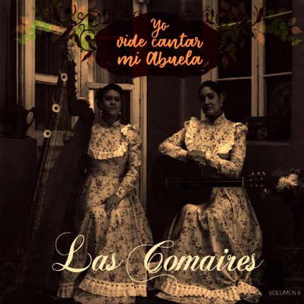 Carátula LAS COMAIRES - Yo Vide Cantar Mi Abuela