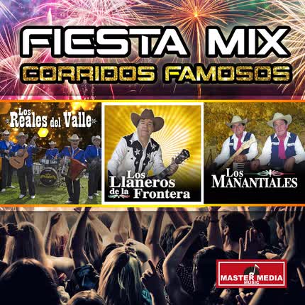 Carátula LOS REALES DEL VALLE, LOS LLANEROS DE LA FRONTERA & LOS MANANTIALES - Corridos Famosos (Fiesta Mix)