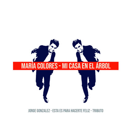 MARIA COLORES - Mi Casa en el Árbol: Tributo a Jorge González