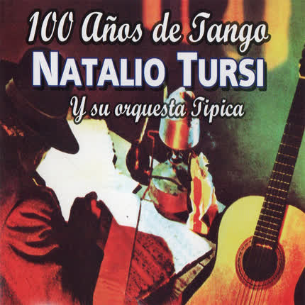 Carátula NATALIO TURSI Y SU ORQUESTA TIPICA - 100 Años de Tango