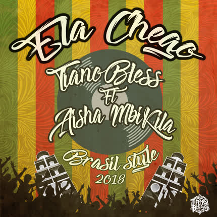 Carátula TIANO BLESS - Ela Chego (Brasil Style)