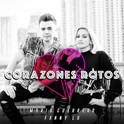 Carátula MARIO GUERRERO - Corazones Rotos (feat. Fanny Lu)