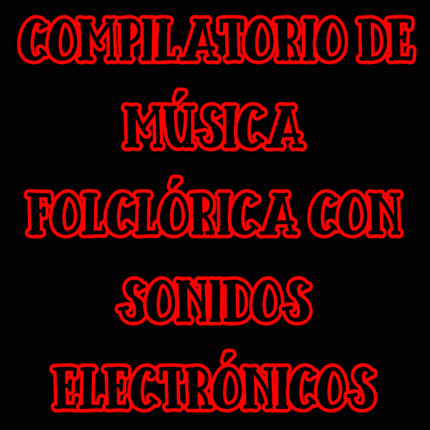Carátula Compilatorio de música folclórica con <br/>sonidos electrónicos Vol.6 