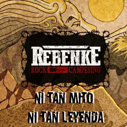 Carátula REBENKE ROCK CAMPESINO - Ni Tan Mito Ni Tan Leyenda