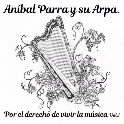 Carátula ANIBAL PARRA Y SU ARPA - Por el Derecho de Vivir la Música (Vol. 1)