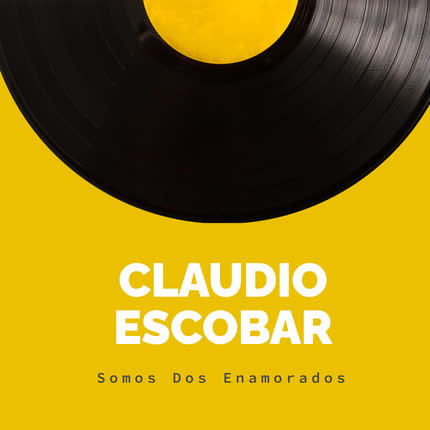Carátula CLAUDIO ESCOBAR - Somos Dos Enamorados