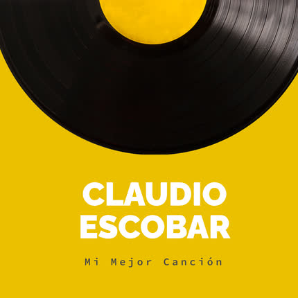 Carátula CLAUDIO ESCOBAR - Mi Mejor Canción