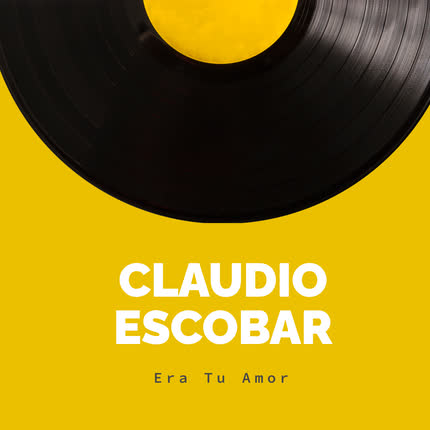 Carátula CLAUDIO ESCOBAR - Era Tu Amor