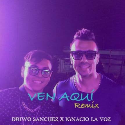 Carátula Ven Aquí Remix (feat. Ignacio <br/>La Voz) 