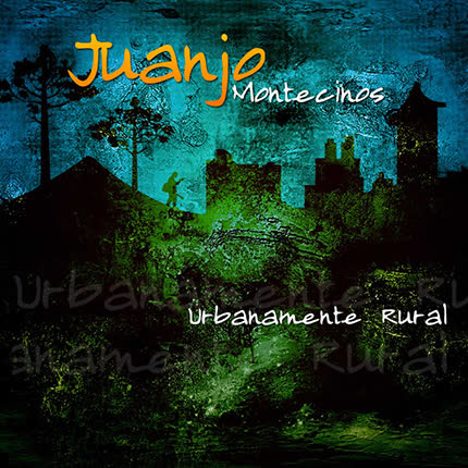 Carátula JUANJO MONTECINOS - Urbanamente Rural