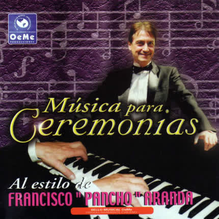 FRANCISCO PANCHO ARANDA - Musica Para Ceremonias