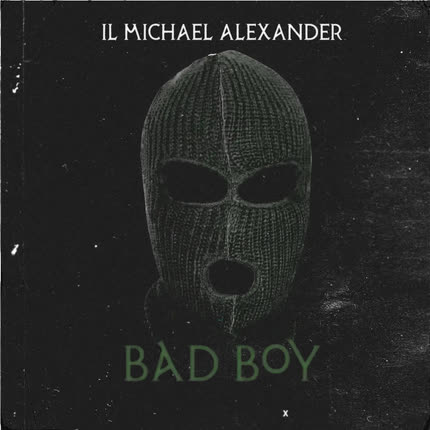Carátula IL MICHAEL ALEXANDER - Bad Boy