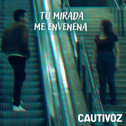 Carátula CAUTIVOZ - Tu Mirada me Envenena