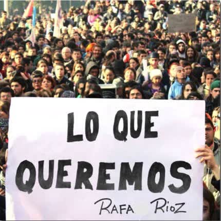 Carátula RAFA RIOZ - Lo Que Queremos (Queremos Mejor Educación)